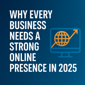 Read more about the article Why Every Business needs an online presence in 2025