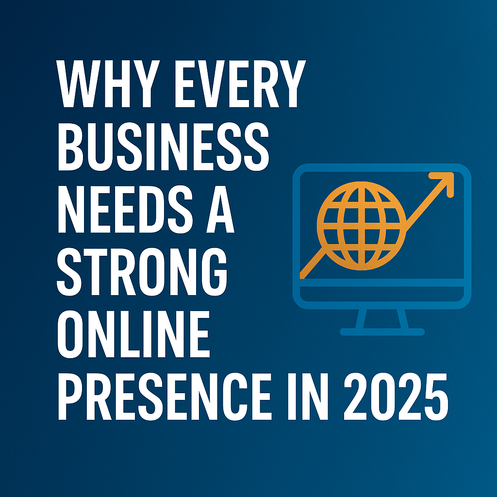 You are currently viewing Why Every Business needs an online presence in 2025